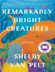 remarkably bright creatures a novel shelby van pelt