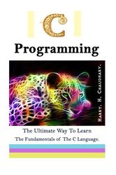 c programming :: the ultimate way to learn the fundamentals of the c language. by harry. h. chaudhary. –  kindle edition