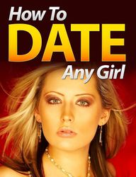how to date any girl. –  kindle edition