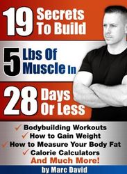 19 tips to build 5 pounds of muscle in 28 days or less