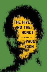 the hive and the honey: stories by paul yoon
