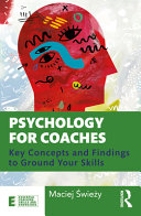 psychology for coaches : key concepts and findings to ground your skills