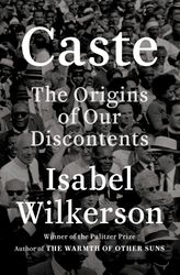 Caste: The Origins of Our Discontents by Isabel Wilkerson  :  Kindle Edition