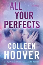 all your perfects: a novel (4) (hopeless) by colleen hoover :  kindle edition