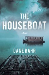 the houseboat –  by dane bahr :  kindle edition