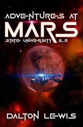 adventures at mars state university 2.0 by dalton lewis