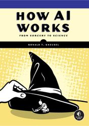 how ai works: from sorcery to science kindle edition by ronald t. kneusel