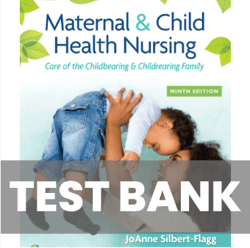 latest 2023 maternal & child health nursing: care of the childbearing & childrearing family 9th edition flagg test bank