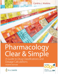 latest 2023 pharmacology clear and simple a guide to drug classifications and dosage calculations 4th edition watkins pd