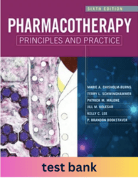 latest 2023 pharmacotherapy principles and practice 6th edition chisholm-burns test bank pdf