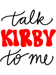 talk kirby to me