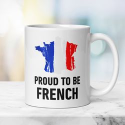 patriotic french mug proud to be french, gift mug with french flag, independence day mug, travel family ceramic mug