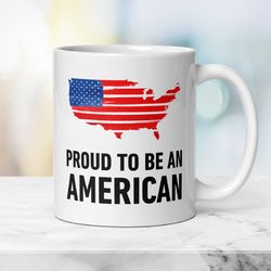 patriotic american mug proud to be american, gift mug with american flag, independence day mug, travel family mug