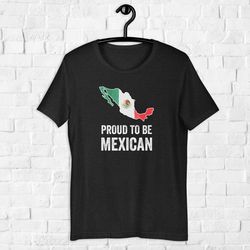 patriotic mexican shirt proud to be mexican, mexican flag shirt, comfort mexican shirt, mexican freedom shirt