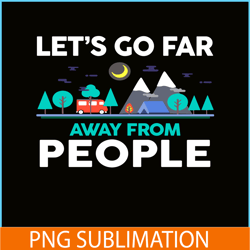 let's go far away from people png camping lover png forest camping png
