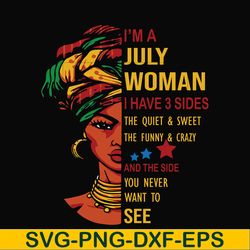 i'm a july woman i have a 3 sides the quiet & sweet the funny & crazy and the side you never want to see svg, birthday s