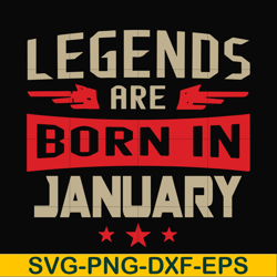 legends are born in january svg, birthday svg, png, dxf, eps digital file bd0137