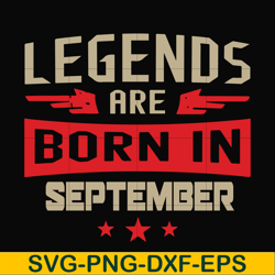 legends are born september svg, birthday svg, png, dxf, eps digital file bd0143