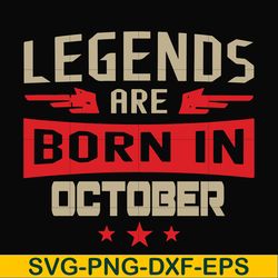 legends are born october svg, birthday svg, png, dxf, eps digital file bd0144