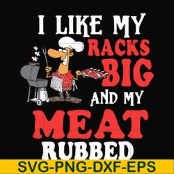 i like my racks big and my meat rubbed svg, png, dxf, eps digital file cmp001