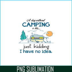 day without is camping png sewing just kidding png camping png