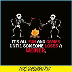 fun and games till someone loses a weiner png skull camping png camping lover png