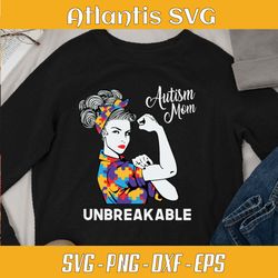 autism mom unbreakable svg dxf, happy mother day 2024 svg dxf, family is forever svg png dxf eps