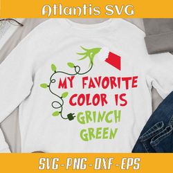 grinch green christmas svg dxf, my favorite color is grinch green svg dxf, christmas kids svg png dxf eps
