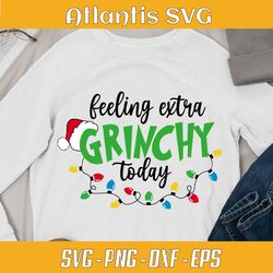 feeling extra grinchy today svg dxf, grinch svg dxf feeling extra grinchy today, funny feeling extra grinchy today