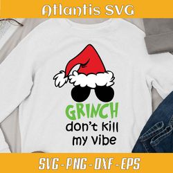 grinch santa dont kill my vibe svg dxf, dont kill my vibe grinch svg dxf, santa christmas funny svg dxf png eps