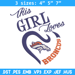 This Girl Loves Denver Broncos embroidery design, Denver Broncos embroidery, NFL embroidery, logo sport embroidery.