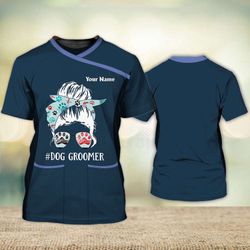 get noticed with customized 3d name tshirt for dog groomers pet groomer uniform