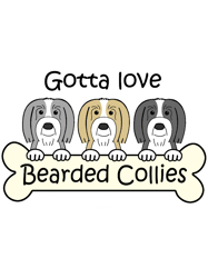 Gotta Love Bearded Collies