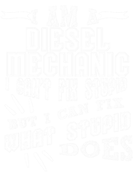 im a diesel mechanic i cant fix stupid but i can fix what stupid does