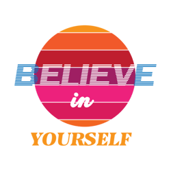 belive in yourself