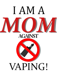 i am a mom against vaping!