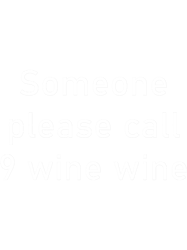someone please call 9 wine winefunny dark humor s for wine lovers