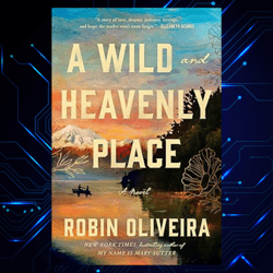 a wild and heavenly place kindle edition by robin oliveira (author)