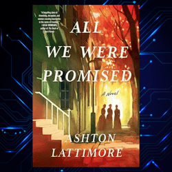 all we were promised a novel kindle edition by ashton lattimore (author)