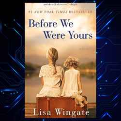 before we were yours a novel kindle edition by lisa wingate