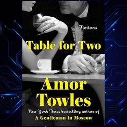 table for two fictions kindle edition by amor towles