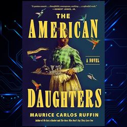 the american daughters kindle edition by maurice carlos ruffin