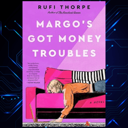 margo's got money troubles kindle edition by rufi thorpe