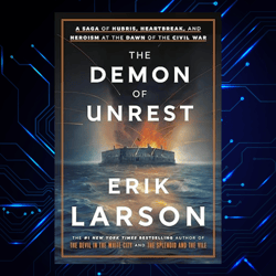 the demon of unrest a saga of hubris kindle edition by erik larson