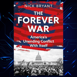 the forever war: america's unending conflict with itself by nick bryant