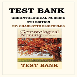 test bank gerontological nursing 9th edition test bank by charlotte eliopoulos test bank