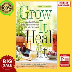 grow it, heal it: natural and effective herbal remedies from your garden or windowsill , textbooks, e-book, pdf books,