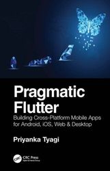 pragmatic flutter: building cross-platform mobile apps for android, ios, web & desktop 1st edition original