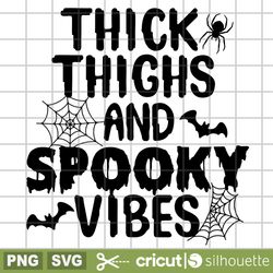 thick thighs and spooky vibes svg, cricut svg, cricut cutting files, halloween svg, spiders svg, flying bats svg