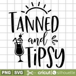 tanned and tipsy svg, tan and tipsy png, tanned and tipsy png, summer svg, beach shirt svg, sun svg, beach svg